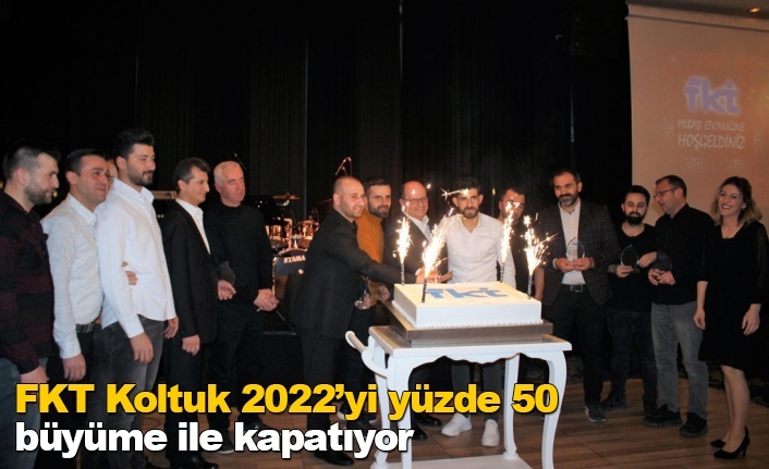 FKT Koltuk 2022’yi yüzde 50 büyüme ile kapatıyor